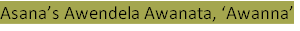Asana’s Awendela Awanata, ‘Awanna’