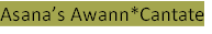 Asana’s Awann*Cantate